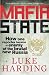 Mafia
State:
How
one
reporter
became
an
enemy
of
the
brutal
new
Russia