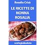 Le ricette di nonna Rosalia (ecologia&salute) di Rosalia Cris�