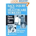 Back Injury Among Healthcare Workers: Causes, Solutions, and Impacts by William Charney and Anne Hudson