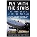 Fly with the Stars: British South American Airways - The Rise and Controversial Fall of a Trailblazer