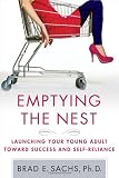 Emptying the Nest: Launching Your Young Adult toward Success and Self-Reliance Emptying the Nest: Launching Your Young Adult toward Success and Self-Reliance