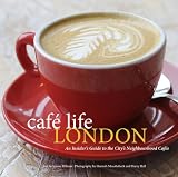Café life London : an insider's guide to the city's neighbourhood cafés