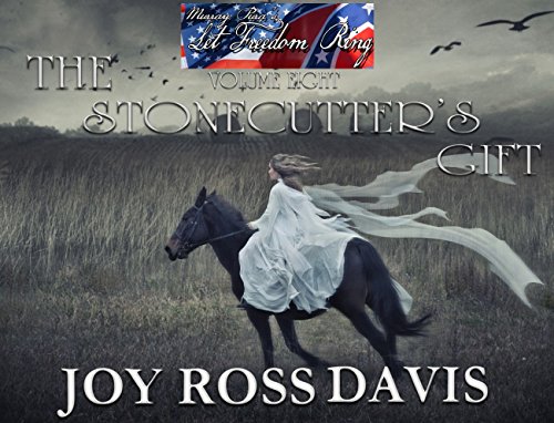 Murray Pura's Let Freedom Ring - Volume 8 - The Stonecutter's Gift, by Joy Ross Davis, Murray Pura