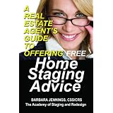 A Real Estate Agent's Guide to Offering Home Staging Advice OR How Realtors Can Use Real Estate Staging to Dramatically Increase Profits and Listings