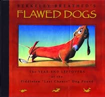Flawed Dogs: The Year End Leftovers at the Piddleton "Last Chance" Dog Pound
