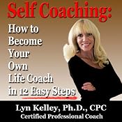 Self Coaching: Become Your Own Life Coach in 12 Easy Steps | [Lyn Kelley]