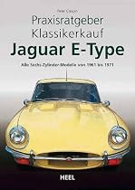 Praxisratgeber Klassikerkauf: Jaguar E-Type. Alle Sechs-Zylinder-Modelle von 1961 bis 1971