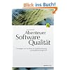 Abenteuer Softwarequalität: Grundlagen und Verfahren für Qualitätssicherung und Qualitätsmanagement Abenteuer Softwarequalität: Grundlagen und Verfahren für Qualitätssicherung und Qualitätsmanagement