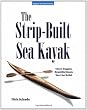 The Strip-Built Sea Kayak: Three Rugged, Beautiful Boats You Can Build