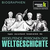 KLASSIK RADIO pr&auml;sentiert: Bedeutende Personen der Weltgeschichte: Augustus / Jesus von Nazareth / Konstantin der Gro&szlig;e / Attila - 