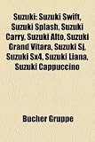 Suzuki: Suzuki Swift, Suzuki Splash, Suzuki Carry, Suzuki Alto, Suzuki Grand Vitara, Suzuki Sj, Suzuki Sx4, Suzuki Liana, Suzuki Cappuccino (German Edition)