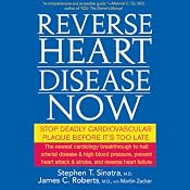 Reverse Heart Disease Now: Stop Deadly Cardiovascular Plaque Before It's Too Late | [Stephen Sinatra]