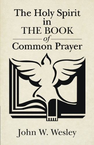 The Holy Spirit in The Book of Common Prayer by John W. Wesley (2015-02-25)