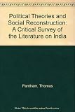Political theories and social reconstruction : a critical survey of the literature on India