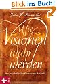 Wie Visionen wahr werden: Die revolution�re Demartini-Methode