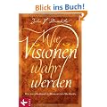 Wie Visionen wahr werden: Die revolution�re Demartini-Methode