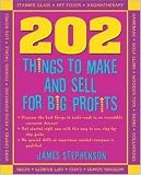 202 Things You Can Make and Sell for Big Profits (202 Things You Can Make & Sell for Big Profits)