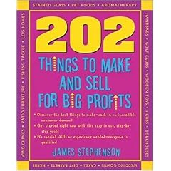 【クリックで詳細表示】202 Things You Can Make and Sell for Big Profits (202 Things You Can Make ＆ Sell for Big Profits)： James Stephenson： 洋書