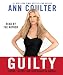 Guilty: Liberal Victims and Their Assault on America