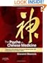 The Psyche in Chinese Medicine: Treatment of Emotional and Mental Disharmonies with Acupuncture and Chinese Herbs, 1e