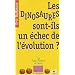 Les dinosaures sont-ils un �chec de l'�volution ?
