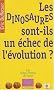 Les dinosaures sont-ils un �chec de l'�volution ?