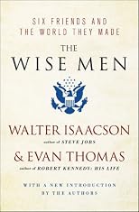 The Wise Men: Six Friends and the World They Made with a new introduction by the authors