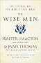 The Wise Men: Six Friends and the World They Made: Acheson, Bohlen, Harriman, Kennan, Lovett, Mccloy