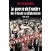 La Guerre de l'ombre des Fran�ais en Afghanistan: 1979-2011