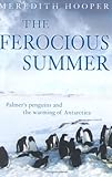 The ferocious summer : Palmer's penguins and the warming of Antarctica