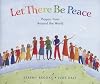 Let There Be Peace: Prayers from Around the World