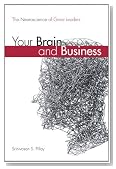 Your Brain and Business: The Neuroscience of Great Leaders