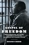Gospel of Freedom: Martin Luther King, Jr.'s Letter from Birmingham Jail and the Struggle That Changed a Nation