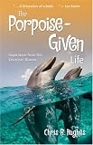 The Porpoise-Given Life: Inspiration from the Cetacean Nation