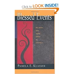 Blessed Events: Religion and Home Birth in America (Princeton Studies in Cultural Sociology)