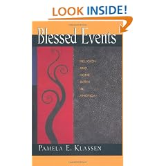 Blessed Events: Religion and Home Birth in America (Princeton Studies in Cultural Sociology)