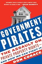 Government Pirates: The Assault on Private Property Rights--and How We Can Fight It