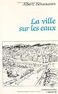 La ville sur les eaux : roman