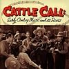Cattle Call: Early Cowboy Songs