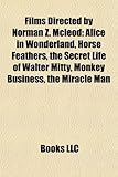 Films Directed by Norman Z. McLeod (Study Guide): Alice in Wonderland, Horse Feathers, the Secret Life of Walter Mitty, Monkey Business-