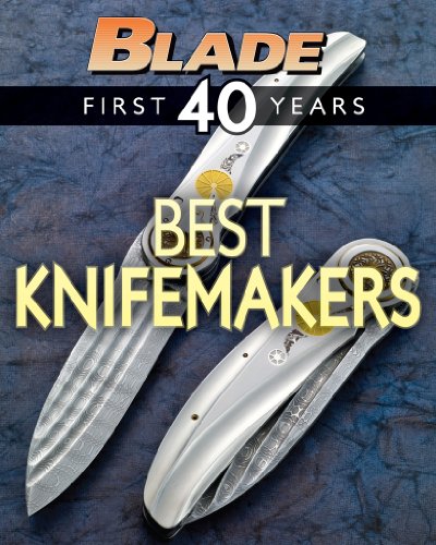 BLADE's Best Knifemakers: The Best Knifemakers of BLADE's First 40 Years