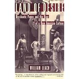 Land of Desire: Merchants, Power, and the Rise of a New American Culture