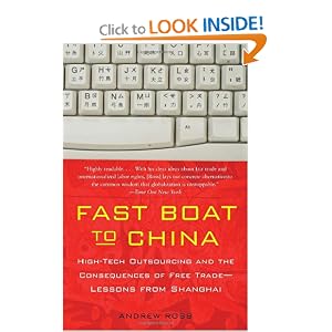 Fast Boat to China: High-Tech Outsourcing and the Consequences of Free Trade: Lessons from... by Andrew Ross