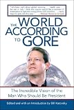 The World According to Gore: The Incredible Vision of the Man Who Should Be President