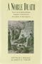 A Noble Death: Suicide and Martyrdom Among Christians and Jews in Antiquity