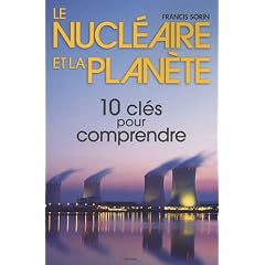 Le nucl�aire et la plan�te : Dix cl�s pour comprendre