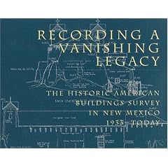 Recording a Vanishing Legacy: The Historic American Building Survey in New Mexico, 1933-Today