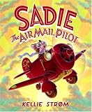 Cover of Sadie the Airmail Pilot by Kellie Strom 0552548790