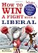 How to Win a Fight with a Liberal