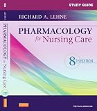 Study Guide for Pharmacology for Nursing Care, 8e